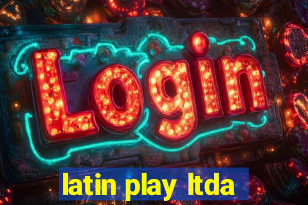 latin play ltda